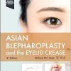 Asian Blepharoplasty and the Eyelid Crease, 4th edition (True PDF)