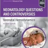 Neonatology Questions and Controversies: Neonatal Hemodynamics, 4th Edition (True PDF from Publisher)