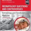 Neonatology Questions and Controversies: Hematology and Transfusion Medicine, 4th edition (True PDF)