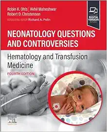 Neonatology Questions and Controversies: Hematology and Transfusion Medicine, 4th edition (True PDF)