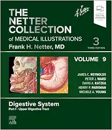 The Netter Collection of Medical Illustrations: Digestive System, Volume 9, Part I – Upper Digestive Tract, 3rd edition (True PDF)