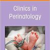 Current Controversies in Neonatology, An Issue of Clinics in Perinatology (Volume 49-1) (The Clinics: Internal Medicine, Volume 49-1) (Original PDF from Publisher)