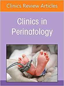 Current Controversies in Neonatology, An Issue of Clinics in Perinatology (Volume 49-1) (The Clinics: Internal Medicine, Volume 49-1) (Original PDF from Publisher)
