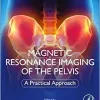 Magnetic Resonance Imaging of The Pelvis: A Practical Approach (Original PDF from Publisher)
