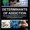 Determinants of Addiction: Neurobiological, Behavioral, Cognitive, and Sociocultural Factors (Original PDF from Publisher)