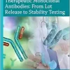 Therapeutic Monoclonal Antibodies: From Lot Release to Stability Testing: From Lot Release to Stability Testing (Original PDF from Publisher)