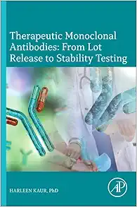 Therapeutic Monoclonal Antibodies: From Lot Release to Stability Testing: From Lot Release to Stability Testing (Original PDF from Publisher)