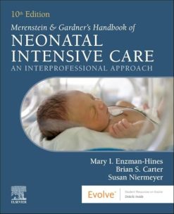 Merenstein & Gardner’s Handbook of Neonatal Intensive Care: An Interprofessional Approach, 10th edition (True PDF)