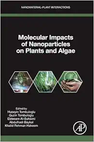 Molecular Impacts of Nanoparticles on Plants and Algae (Nanomaterial-Plant Interactions) (Original PDF from Publisher)