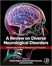 A Review on Diverse Neurological Disorders: Pathophysiology, Molecular Mechanisms, and Therapeutics (True PDF from Publisher)
