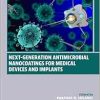 Next-Generation Antimicrobial Nanocoatings for Medical Devices and Implants (Woodhead Publishing Series in Biomaterials) (Original PDF from Publisher)