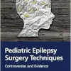 Pediatric Epilepsy Surgery Techniques: Controversies and Evidence (Original PDF from Publisher)