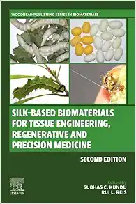 Silk-Based Biomaterials for Tissue Engineering, Regenerative and Precision Medicine (Woodhead Publishing Series in Biomaterials), 2nd Edition (Original PDF from Publisher)