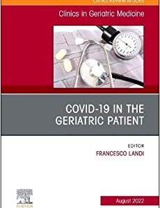 COVID-19 in the Geriatric Patient, An Issue of Clinics in Geriatric Medicine (Volume 38-3) (Original PDF from Publisher)