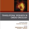 Translational Research in Cardio-Oncology, An Issue of Heart Failure Clinics (Volume 18-3) (The Clinics: Internal Medicine, Volume 18-3) (Original PDF from Publisher)