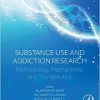 Substance Use and Addiction Research: Methodology, Mechanisms, and Therapeutics (Original PDF from Publisher)
