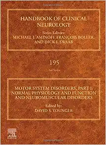 Motor System Disorders, Part I: Normal Physiology and Function and Neuromuscular Disorders (Volume 195) (Original PDF from Publisher)
