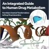 An Integrated Guide to Human Drug Metabolism: From Basic Chemical Transformations to Drug-Drug Interactions (Original PDF from Publisher)