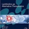 Lantibiotics as Alternative Therapeutics (Advances in Biotechnology and Bioengineering) (Original PDF from Publisher)