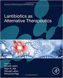 Lantibiotics as Alternative Therapeutics (Advances in Biotechnology and Bioengineering) (Original PDF from Publisher)