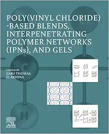 Poly(vinyl chloride)-based Blends, Interpenetrating Polymer Networks (IPNs), and Gels (Original PDF from Publisher)