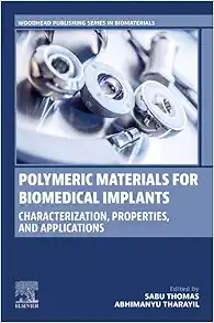 Polymeric Materials for Biomedical Implants: Characterization, Properties, and Applications (Woodhead Publishing Series in Biomaterials) (Original PDF from Publisher)