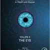 The Eye, Volume 4 (Volume 4) (Stem Cell Innovation in Health & Disease, Volume 4) (Original PDF from Publisher)