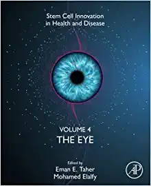 The Eye, Volume 4 (Volume 4) (Stem Cell Innovation in Health & Disease, Volume 4) (Original PDF from Publisher)
