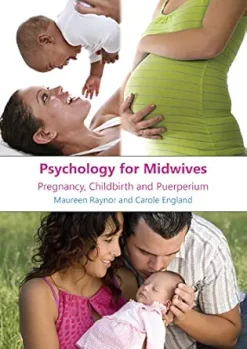 Psychology for Midwives: Pregnancy, Childbirth and Puerperium (UK Higher Education OUP Humanities & Social Sciences Health & Social Welfare) (Original PDF from Publisher)