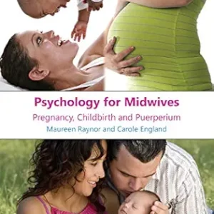 Psychology for Midwives: Pregnancy, Childbirth and Puerperium (UK Higher Education OUP Humanities & Social Sciences Health & Social Welfare) (Original PDF from Publisher)