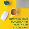 Surviving Your Placement in Health and Social Care: A Student Handbook, 2nd Edition (Original PDF from Publisher)