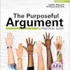 The Purposeful Argument: A Practical Guide with APA Updates, 3rd Edition (Original PDF from Publisher)