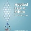 Applied Law and Ethics in Health Care (Original PDF from Publisher)