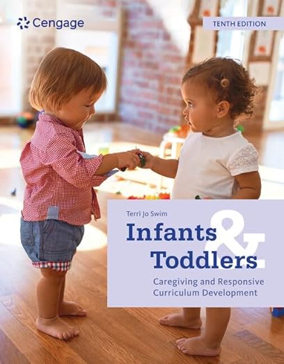 Infants and Toddlers: Caregiving and Responsive Curriculum Development, 10th Edition (Original PDF from Publisher)