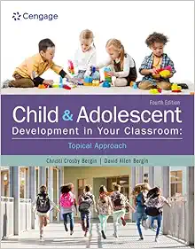 Child and Adolescent Development in Your Classroom, Topical Approach, 4th Edition (Original PDF from Publisher)