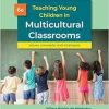 Teaching Young Children in Multicultural Classrooms: Issues, Concepts, and Strategies, 6th Edition (Original PDF from Publisher)