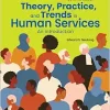 Theory, Practice, and Trends in Human Services: An Introduction, 7th Edition (Original PDF from Publisher)