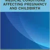 Medical Conditions Affecting Pregnancy and Childbirth, 2nd Edition (Original PDF from Publisher)