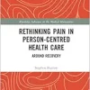 Rethinking Pain in Person-Centred Health Care (Routledge Advances in the Medical Humanities) (Original PDF from Publisher)