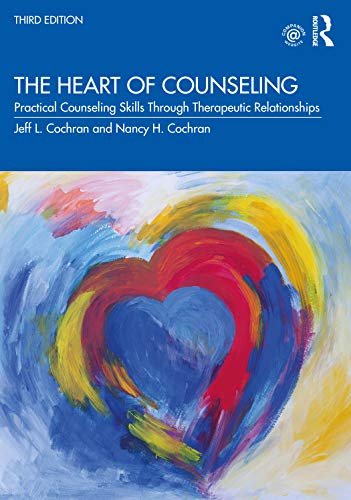 The Heart of Counseling: Practical Counseling Skills Through Therapeutic Relationships, 3rd edition (Original PDF from Publisher)