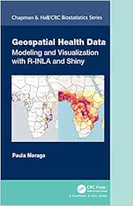 Geospatial Health Data: Modeling and Visualization with R-INLA and Shiny (Chapman & Hall/CRC Biostatistics Series) (EPUB)