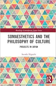 Somaesthetics and the Philosophy of Culture (Routledge Contemporary Japan Series) (Original PDF from Publisher)