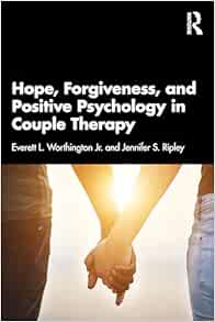 Hope, Forgiveness, and Positive Psychology in Couple Therapy (Original PDF from Publisher)