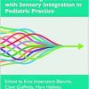 An Evidence-Based Guide to Combining Interventions with Sensory Integration in Pediatric Practice (Original PDF from Publisher)