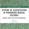 Systems of Classification in Premodern Medical Cultures (Medicine and the Body in Antiquity) (Original PDF from Publisher)