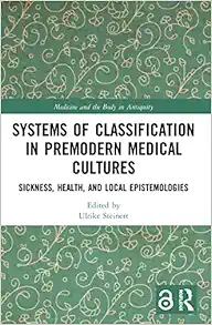 Systems of Classification in Premodern Medical Cultures (Medicine and the Body in Antiquity) (Original PDF from Publisher)