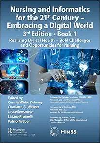 Nursing and Informatics for the 21st Century – Embracing a Digital World, Book 1: Realizing Digital Health – Bold Challenges and Opportunities for Nursing (HIMSS Book Series), 2rd Edition (Original PDF from Publisher)