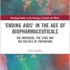 ‘Ending AIDS’ in the Age of Biopharmaceuticals (Routledge Studies in the Sociology of Health and Illness) (EPUB)