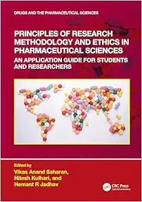 Principles of Research Methodology and Ethics in Pharmaceutical Sciences: An Application Guide for Students and Researchers (Drugs and the Pharmaceutical Sciences) (Original PDF from Publisher)