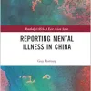 Reporting Mental Illness in China (Routledge/Asian Studies Association of Australia (ASAA) East Asian Series) (Original PDF from Publisher)